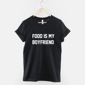 Food Is My Boyfriend Streetwear T-Shirt 2020